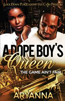 La reine d'un drogué : Le jeu n'est pas juste - A Dope Boy's Queen: The Game Ain't Fair