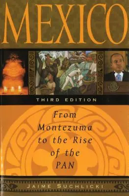 Le Mexique : De Montezuma à la montée du PAN, troisième édition - Mexico: From Montezuma to the Rise of the PAN, Third Edition