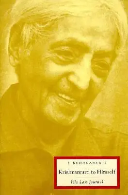 Krishnamurti à lui-même : Son dernier journal - Krishnamurti to Himself: His Last Journal