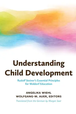 Comprendre le développement de l'enfant : Les principes essentiels de Rudolf Steiner pour l'éducation Waldorf - Understanding Child Development: Rudolf Steiner's Essential Principles for Waldorf Education