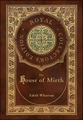 The House of Mirth (Royal Collector's Edition) (couverture laminée avec jaquette) - The House of Mirth (Royal Collector's Edition) (Case Laminate Hardcover with Jacket)