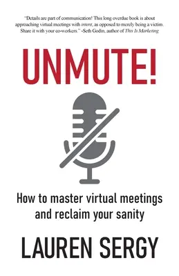 Comment maîtriser les réunions virtuelles et retrouver sa santé mentale - Unmute!: How to Master Virtual Meetings and Reclaim Your Sanity