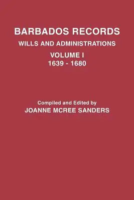 Archives de la Barbade. Testaments et administrations : Volume I, 1639-1680 - Barbados Records. Wills and Administrations: Volume I, 1639-1680