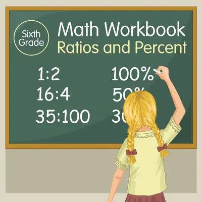 Cahier d'exercices de mathématiques de sixième année : Ratios et pourcentages - Sixth Grade Math Workbook: Ratios and Percent