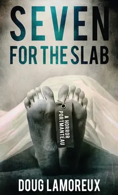 Sept pour la dalle : Un Portmanteau d'Horreur - Seven for the Slab: A Horror Portmanteau