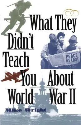 Ce qu'on ne vous a pas appris sur la Seconde Guerre mondiale - What They Didn't Teach You about World War II