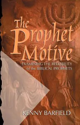 Le motif du prophète : Examen de la fiabilité des prophètes bibliques - The Prophet Motive: Examining the Reliability of the Biblical Prophets