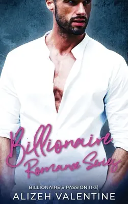 Série Billionaire Romance : Passion du milliardaire 1-3 - Billionaire Romance Series: Billionaire's Passion 1-3