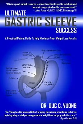 Le succès ultime de la sleeve gastrique : Un guide pratique pour les patients afin de maximiser les résultats de votre perte de poids - Ultimate Gastric Sleeve Success: A Practical Patient Guide To Help Maximize Your Weight Loss Results