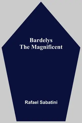 Bardelys le magnifique - Bardelys The Magnificent