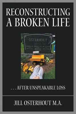 Reconstruire une vie brisée : . . . Après une perte indicible - Reconstructing a Broken Life: . . . After Unspeakable Loss