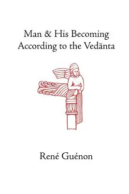 L'homme et son devenir selon le Vedanta - Man and His Becoming According to the Vedanta