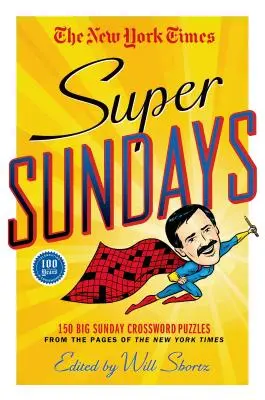 Le New York Times Super Sundays : 150 grands mots croisés du dimanche tirés des pages du New York Times - The New York Times Super Sundays: 150 Big Sunday Crossword Puzzles from the Pages of the New York Times