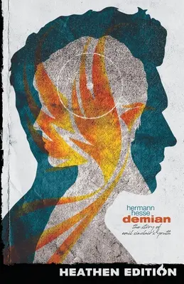 Demian : L'histoire de la jeunesse d'Emil Sinclair (édition païenne) - Demian: The Story of Emil Sinclair's Youth (Heathen Edition)