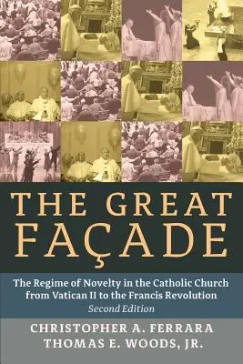 La grande façade : Le régime de la nouveauté dans l'Église catholique de Vatican II à la Révolution française - The Great Facade: The Regime of Novelty in the Catholic Church from Vatican II to the Francis Revolution