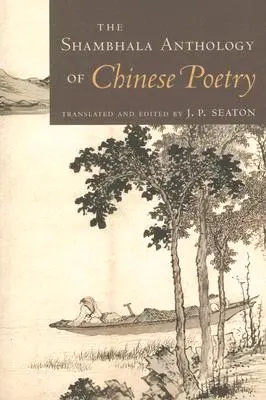 L'anthologie Shambhala de la poésie chinoise - The Shambhala Anthology of Chinese Poetry