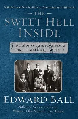 Le doux enfer intérieur : L'ascension d'une famille noire d'élite dans le Sud ségrégé - The Sweet Hell Inside: The Rise of an Elite Black Family in the Segregated South