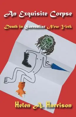 Un cadavre exquis : La mort dans le New York surréaliste - An Exquisite Corpse: Death in Surrealist New York