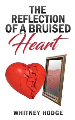 Le reflet d'un cœur meurtri - The Reflection of a Bruised Heart