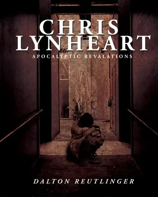 Chris Lynheart : Révélations apocalyptiques - Chris Lynheart: Apocalyptic Revelations