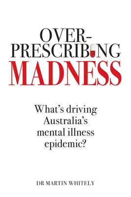 La folie de la prescription excessive : Les causes de l'épidémie de santé mentale en Australie - Overprescribing Madness: What's Driving Australia's Mental Health Epidemic