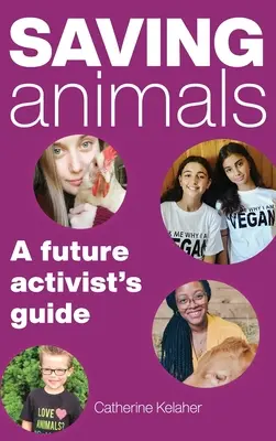 Sauver les animaux : Un guide pour les futurs activistes - Saving Animals: A Future Activist's Guide