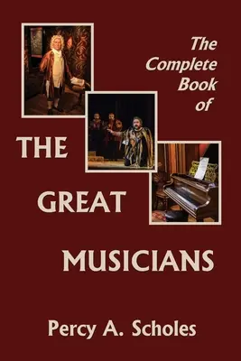 Le livre complet des grands musiciens (Yesterday's Classics) - The Complete Book of the Great Musicians (Yesterday's Classics)