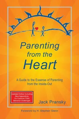 Parenting from the Heart : Un guide sur l'essence de la parentalité de l'intérieur vers l'extérieur - Parenting from the Heart: A Guide to the Essence of Parenting from the Inside-Out