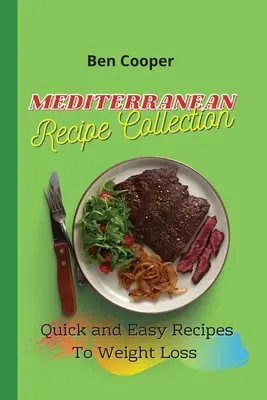 Mediterranean Recipe Collection : Recettes rapides et faciles pour perdre du poids - Mediterranean Recipe Collection: Quick and Easy Recipes To Weight Loss