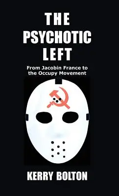 La gauche psychotique : de la France jacobine au mouvement Occupy - The Psychotic Left: From Jacobin France to the Occupy Movement