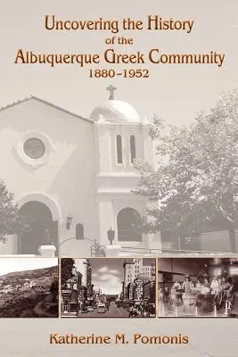 À la découverte de l'histoire de la communauté grecque d'Albuquerque, 1880-1952 - Uncovering the History of the Albuquerque Greek Community, 1880-1952