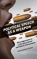 Le discours politique en tant qu'arme : la microagression dans un environnement racial et ethnique en mutation - Political Speech as a Weapon: Microaggression in a Changing Racial and Ethnic Environment