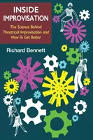 L'improvisation à l'intérieur : La science derrière l'improvisation théâtrale et comment s'améliorer - Inside Improvisation: The Science Behind Theatrical Improvisation and How To Get Better