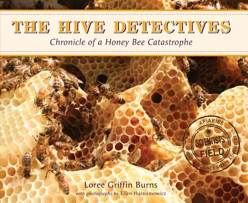 Les détectives de la ruche : Chronique d'une catastrophe pour les abeilles mellifères - The Hive Detectives: Chronicle of a Honey Bee Catastrophe