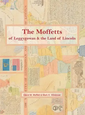 Les Moffetts de Leggygowan et le pays de Lincoln - The Moffetts of Leggygowan & the Land of Lincoln