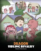 Dragon Sibling Rivalry : Aidez vos dragons à s'entendre. Une histoire mignonne pour apprendre aux enfants les relations entre frères et sœurs. - Dragon Sibling Rivalry: Help Your Dragons Get Along. A Cute Children Stories to Teach Kids About Sibling Relationships.