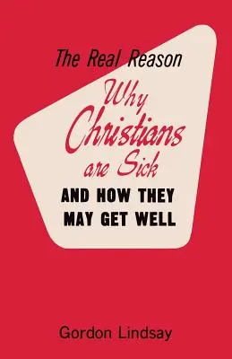 La vraie raison pour laquelle les chrétiens sont malades et comment ils peuvent guérir - The Real Reason Why Christians Are Sick and How They May Get Well