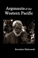 Argonautes du Pacifique occidental : récit de l'entreprise et de l'aventure indigènes dans les archipels de Nouvelle-Guinée mélanésienne. - Argonauts of the Western Pacific; An Account of Native Enterprise and Adventure in the Archipelagoes of Melanesian New Guinea.