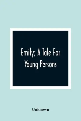 Emily ; un conte pour les jeunes - Emily; A Tale For Young Persons