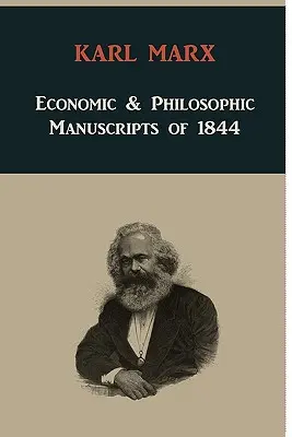 Manuscrits économiques et philosophiques de 1844 - Economic & Philosophic Manuscripts of 1844