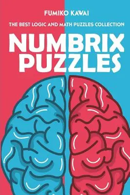 Casse-tête Numbrix : La meilleure collection d'énigmes logiques et mathématiques - Numbrix Puzzles: The Best Logic and Math Puzzles Collection