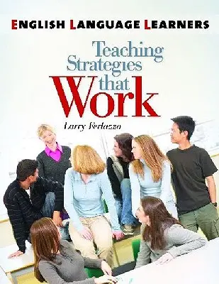 Apprentissage de l'anglais : Teaching Strategies That Work - English Language Learners: Teaching Strategies That Work