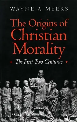 Les origines de la morale chrétienne : Les deux premiers siècles - The Origins of Christian Morality: The First Two Centuries