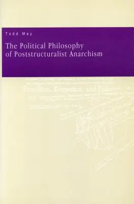 La philosophie politique de l'anarchisme poststructuraliste - The Political Philosophy of Poststructuralist Anarchism