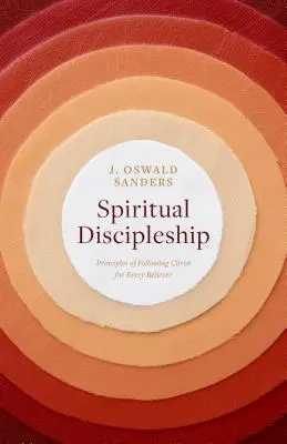 Discipulat spirituel : Principes pour suivre le Christ pour chaque croyant - Spiritual Discipleship: Principles of Following Christ for Every Believer