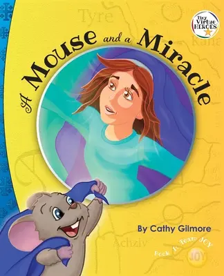 Une souris et un miracle, l'histoire de la vertu d'humilité : La vertu de l'humilité : Le premier livre de la série Tiny Virtue Heroes - A Mouse and a Miracle, the Virtue Story of Humility: The Virtue of Humility: Book One in the Tiny Virtue Heroes Series