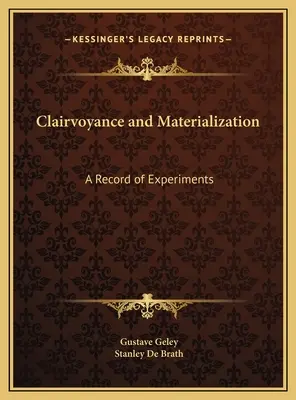 Clairvoyance et matérialisation : Un compte-rendu d'expériences - Clairvoyance and Materialization: A Record of Experiments