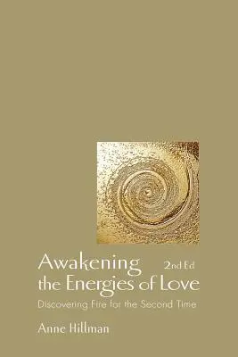 Éveiller les énergies de l'amour : Découvrir le feu pour la deuxième fois - Awakening the Energies of Love: Discovering Fire for the Second Time