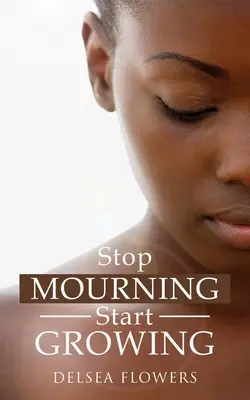 Arrêtez de pleurer Commencez à grandir - Stop Mourning Start Growing