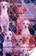 Inside Animal Hoarding : L'histoire de Barbara Erickson et de ses 522 chiens - Inside Animal Hoarding: The Story of Barbara Erickson and her 522 Dogs